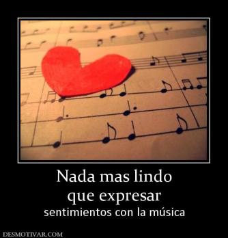 Nada mas lindo que expresar sentimientos con la música