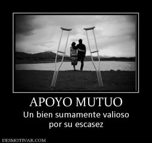 APOYO MUTUO Un bien sumamente valioso por su escasez