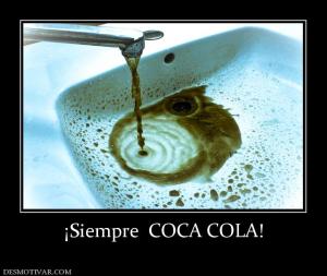 ¡Siempre  COCA COLA!