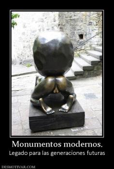 Monumentos modernos. Legado para las generaciones futuras