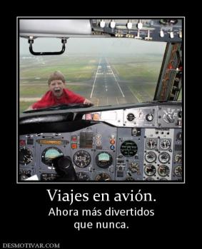 Viajes en avión. Ahora más divertidos que nunca.