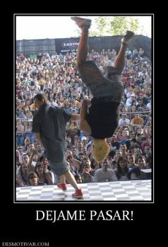 DEJAME PASAR!