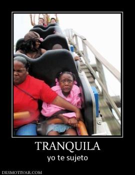 TRANQUILA yo te sujeto