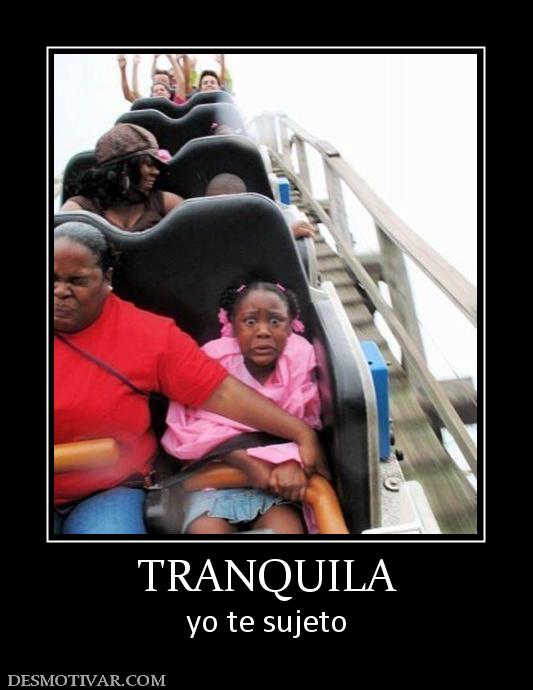 TRANQUILA yo te sujeto