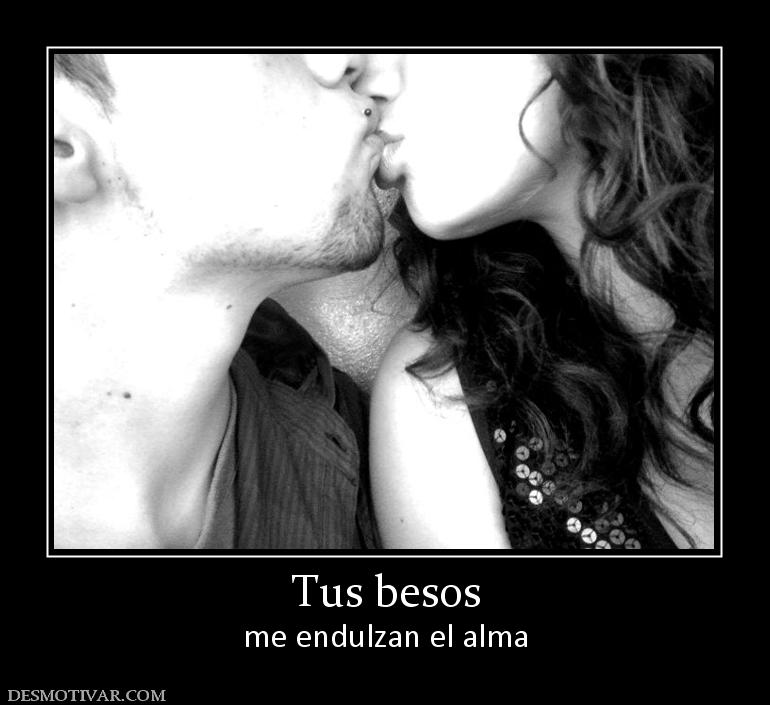 Tus besos me endulzan el alma