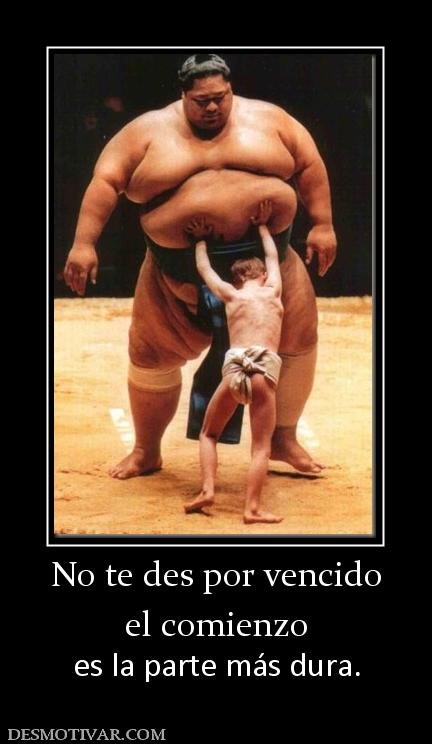 No te des por vencido el comienzo es la parte más dura.