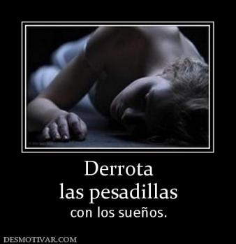 Derrota las pesadillas con los sueños.