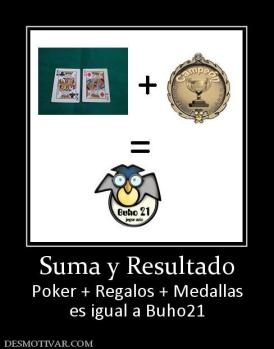 Suma y Resultado Poker + Regalos + Medallas es igual a Buho21