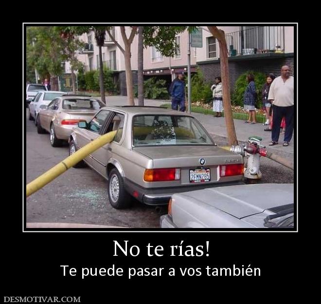 No te rías! Te puede pasar a vos también