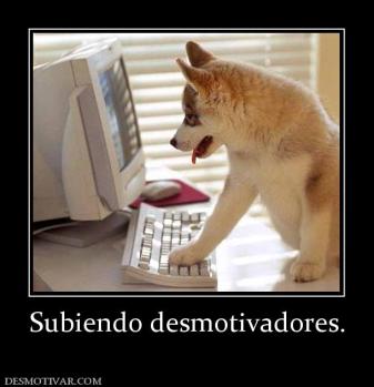 Subiendo desmotivadores.