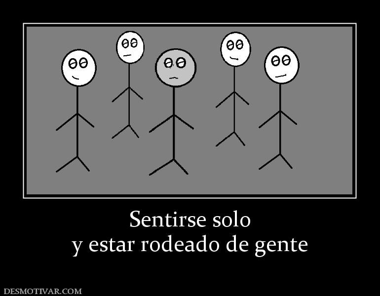 Sentirse solo y estar rodeado de gente
