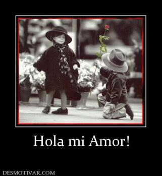 Hola mi Amor!