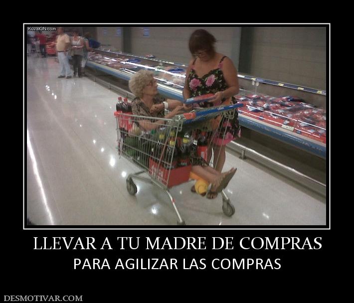 LLEVAR A TU MADRE DE COMPRAS PARA AGILIZAR LAS COMPRAS