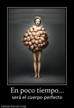 En poco tiempo... será el cuerpo perfecto