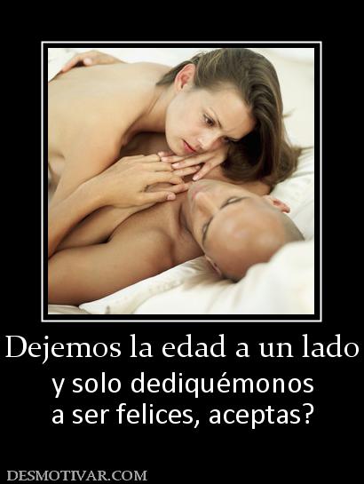 Dejemos la edad a un lado y solo dediquémonos a ser felices, aceptas?