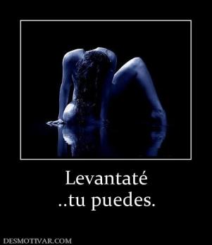 Levantaté ..tu puedes.