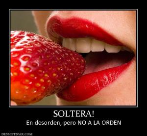 SOLTERA! En desorden, pero NO A LA ORDEN