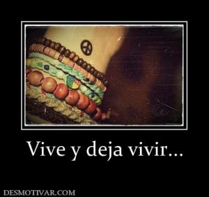 Vive y deja vivir...
