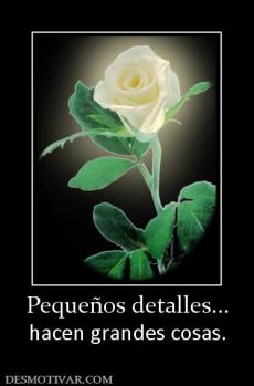 Pequeños detalles... hacen grandes cosas.