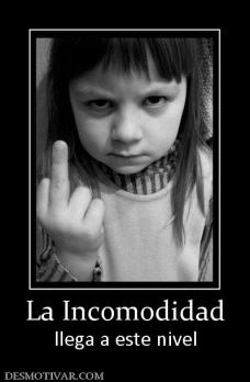 La Incomodidad llega a este nivel