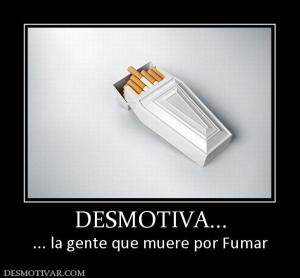 DESMOTIVA... ... la gente que muere por Fumar