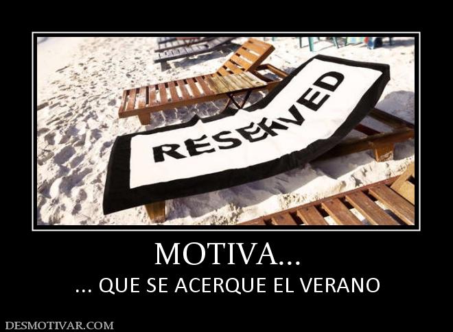 MOTIVA... ... QUE SE ACERQUE EL VERANO