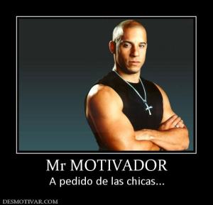 Mr MOTIVADOR A pedido de las chicas...