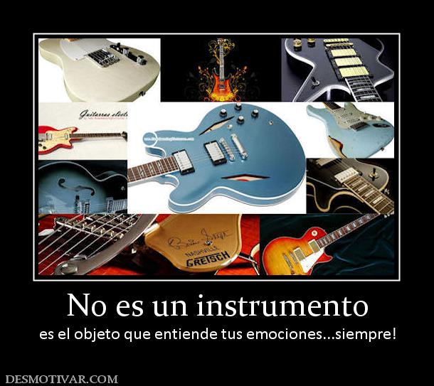 No es un instrumento es el objeto que entiende tus emociones...siempre!