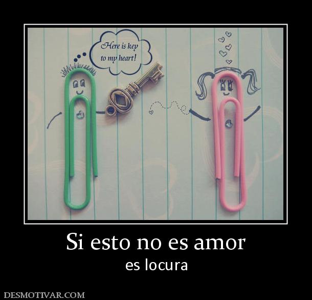 Si esto no es amor es locura