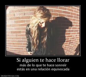 Si alguien te hace llorar más de lo que te hace sonreír estás en una relación equivocada