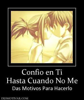 Confio en Ti Hasta Cuando No Me Das Motivos Para Hacerlo