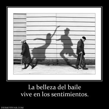 La belleza del baile vive en los sentimientos.