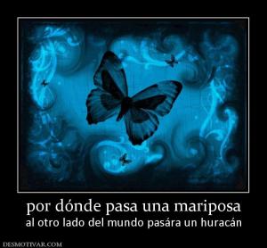 por dónde pasa una mariposa al otro lado del mundo pasára un huracán