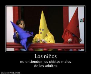 Los niños no entienden los chistes malos de los adultos