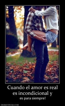 Cuando el amor es real es incondicional y es para siempre!