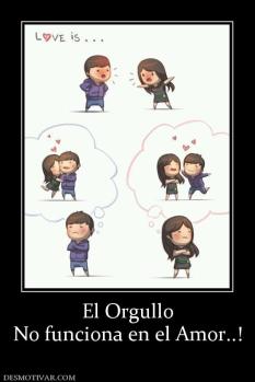 El Orgullo No funciona en el Amor..!