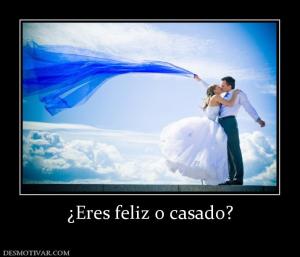 ¿Eres feliz o casado?