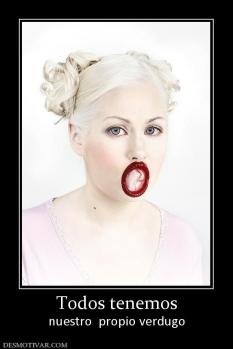 Todos tenemos nuestro  propio verdugo