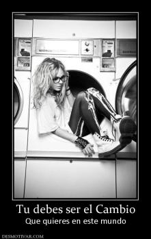 Tu debes ser el Cambio Que quieres en este mundo