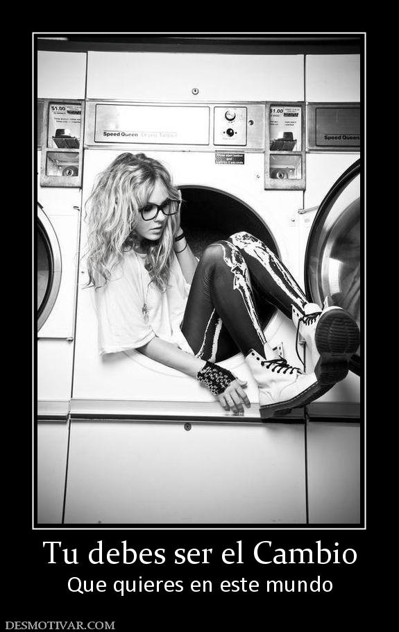 Tu debes ser el Cambio Que quieres en este mundo