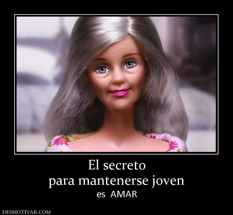 El secreto para mantenerse joven es  AMAR