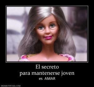 El secreto para mantenerse joven es  AMAR