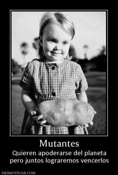 Mutantes Quieren apoderarse del planeta pero juntos lograremos vencerlos