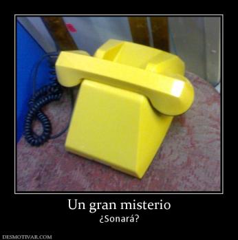 Un gran misterio ¿Sonará?