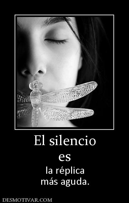 El silencio es  la réplica más aguda.