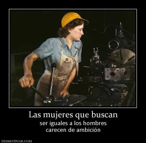 Las mujeres que buscan ser iguales a los hombres carecen de ambición