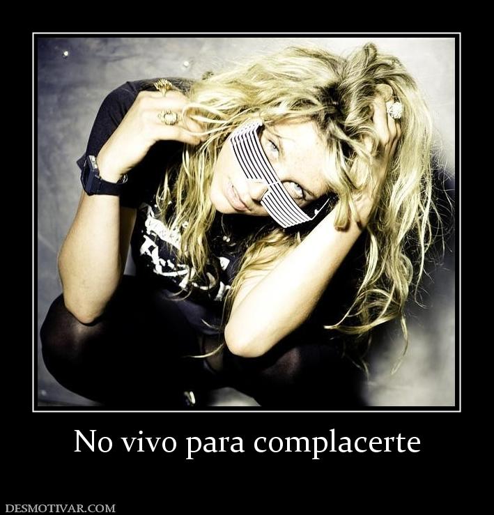 No vivo para complacerte