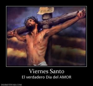 Viernes Santo El verdadero Dia del AMOR