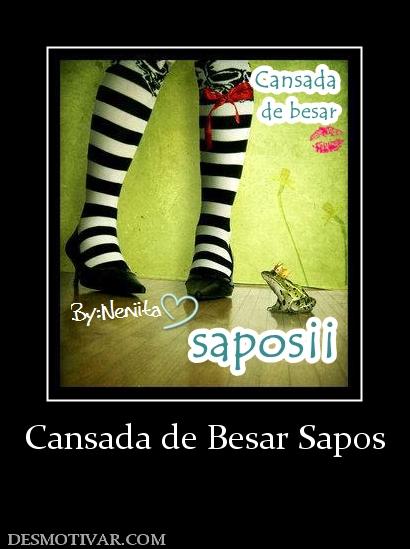 Cansada de Besar Sapos