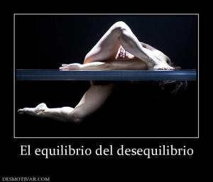 El equilibrio del desequilibrio